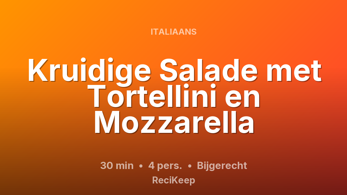 Receptkaart Kruidige Salade met Tortellini en Mozzarella – Bijgerecht
