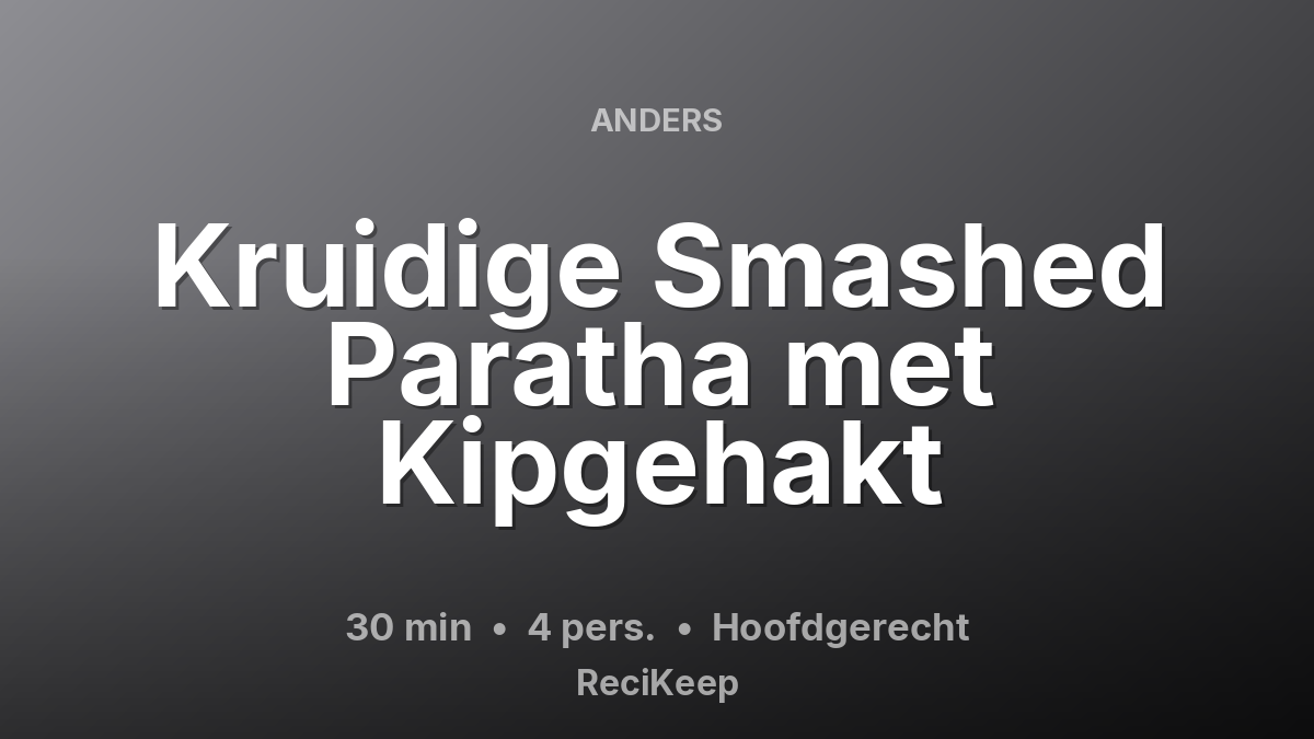 Receptkaart Kruidige Smashed Paratha met Kipgehakt – Hoofdgerecht