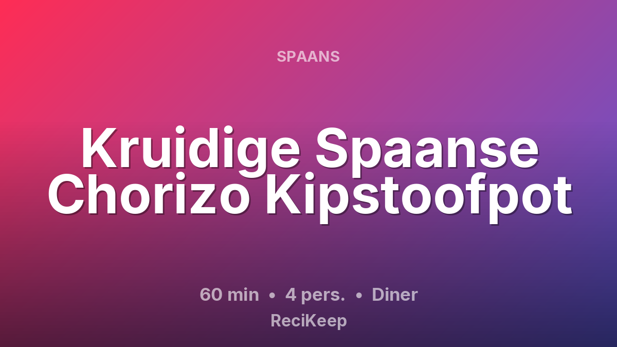 Receptkaart Kruidige Spaanse Chorizo Kipstoofpot – Diner