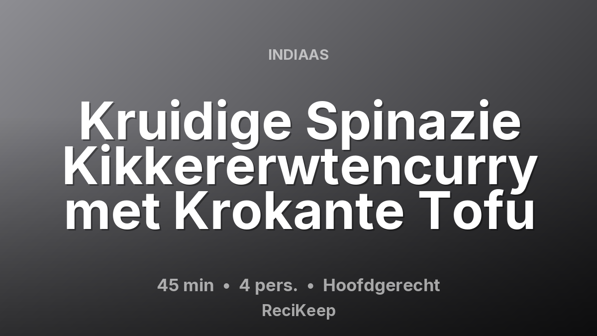 Receptkaart Kruidige Spinazie Kikkererwtencurry met Krokante Tofu – Hoofdgerecht