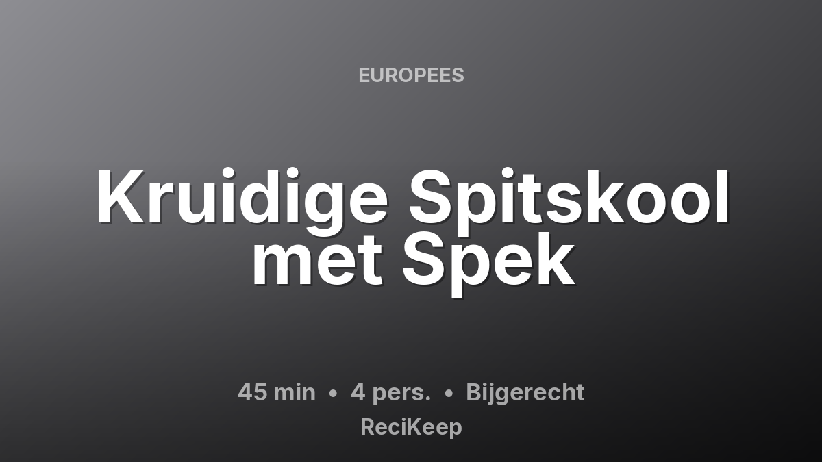 Receptkaart Kruidige Spitskool met Spek – Bijgerecht