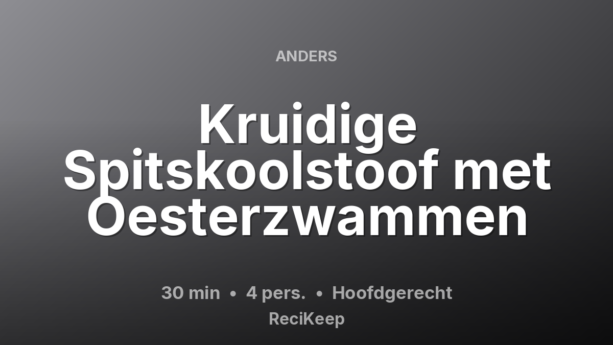 Receptkaart Kruidige Spitskoolstoof met Oesterzwammen – Hoofdgerecht
