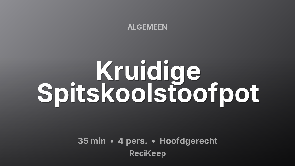 Receptkaart Kruidige Spitskoolstoofpot – Hoofdgerecht