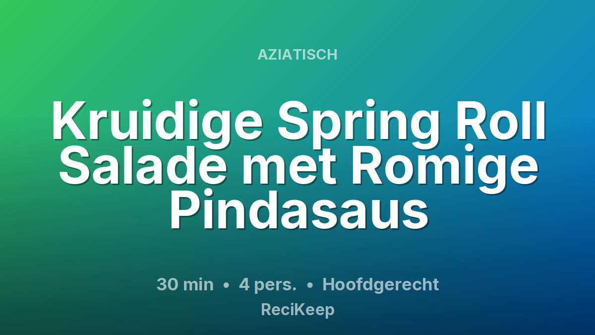 Receptkaart Kruidige Spring Roll Salade met Romige Pindasaus – Hoofdgerecht