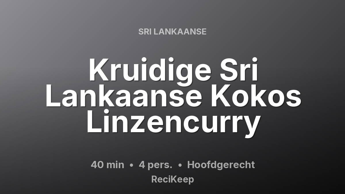 Receptkaart Kruidige Sri Lankaanse Kokos Linzencurry – Hoofdgerecht
