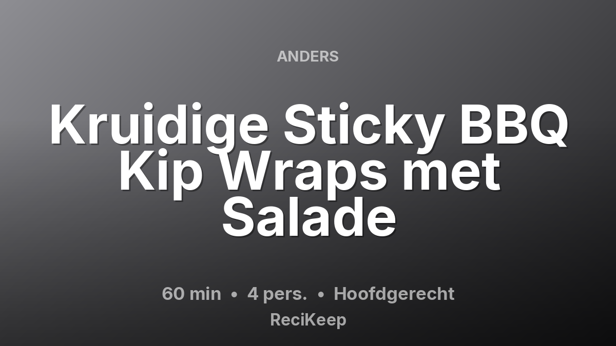 Receptkaart Kruidige Sticky BBQ Kip Wraps met Salade – Hoofdgerecht