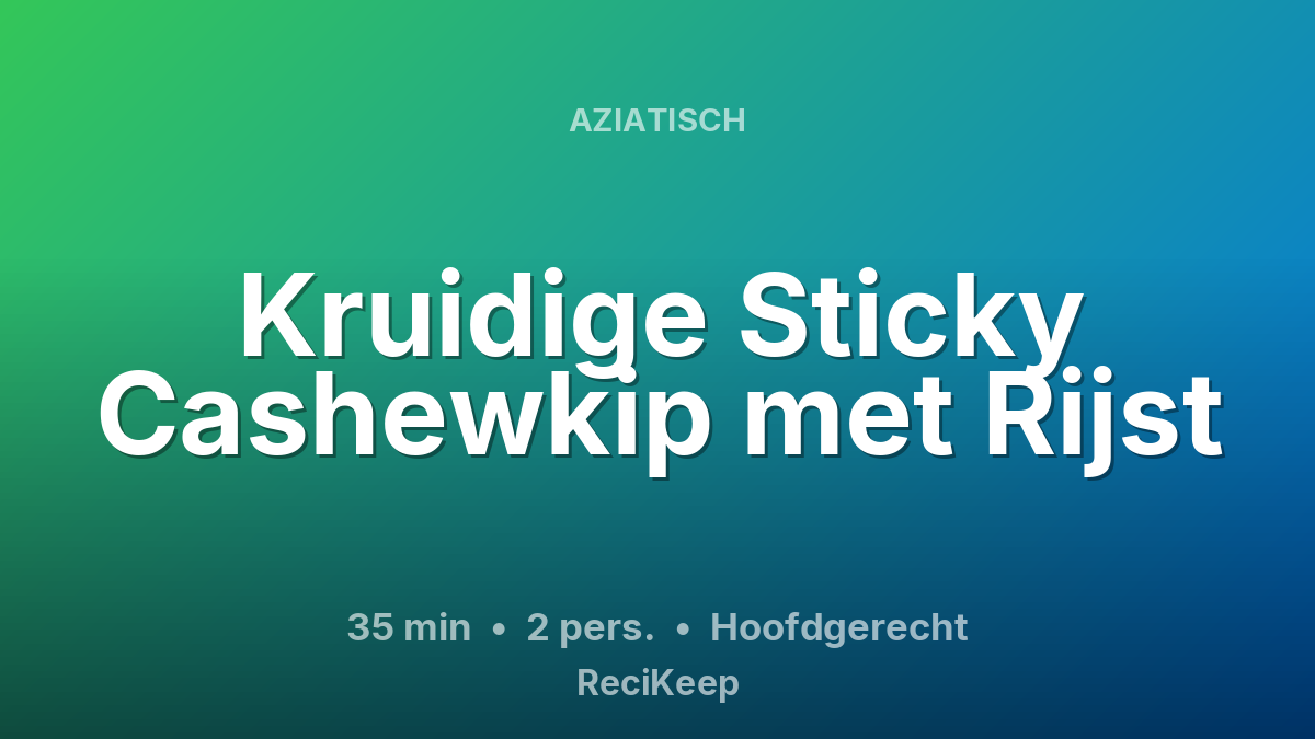 Receptkaart Kruidige Sticky Cashewkip met Rijst – Hoofdgerecht