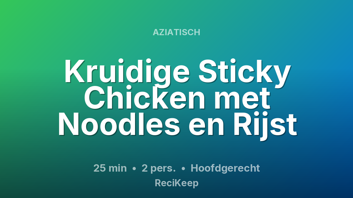 Receptkaart Kruidige Sticky Chicken met Noodles en Rijst – Hoofdgerecht