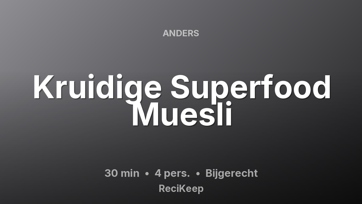 Receptkaart Kruidige Superfood Muesli – Bijgerecht
