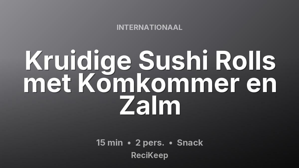 Receptkaart Kruidige Sushi Rolls met Komkommer en Zalm – Snack
