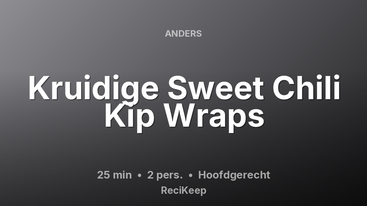 Receptkaart Kruidige Sweet Chili Kip Wraps – Hoofdgerecht
