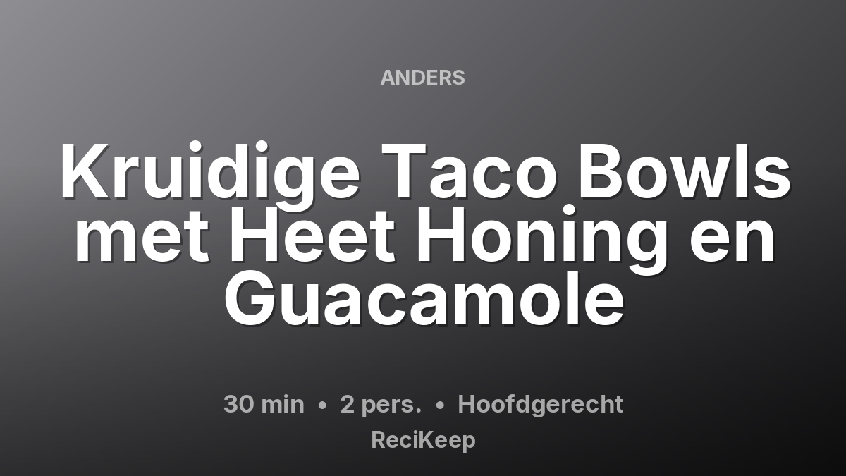 Receptkaart Kruidige Taco Bowls met Heet Honing en Guacamole – Hoofdgerecht