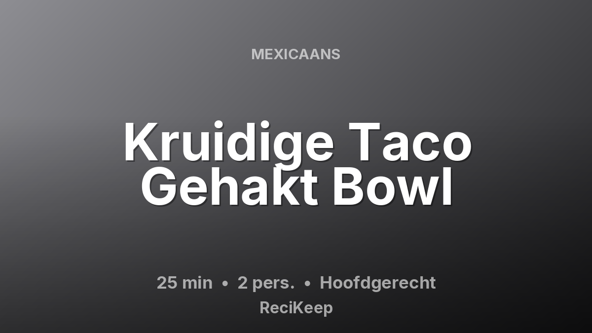 Receptkaart Kruidige Taco Gehakt Bowl – Hoofdgerecht