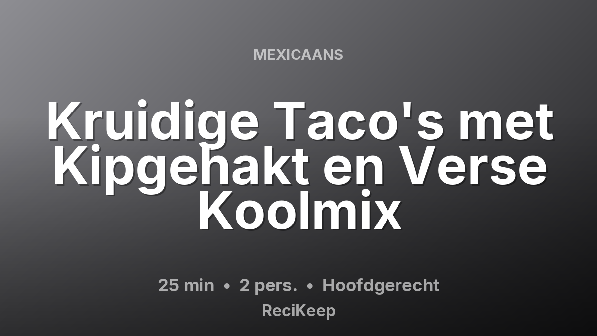 Receptkaart Kruidige Taco's met Kipgehakt en Verse Koolmix – Hoofdgerecht