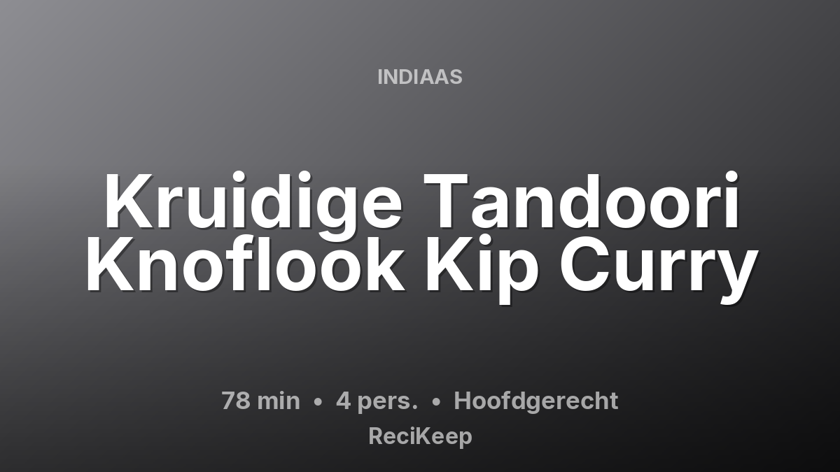 Receptkaart Kruidige Tandoori Knoflook Kip Curry – Hoofdgerecht