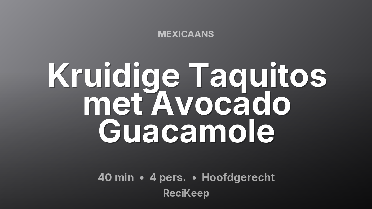Receptkaart Kruidige Taquitos met Avocado Guacamole – Hoofdgerecht