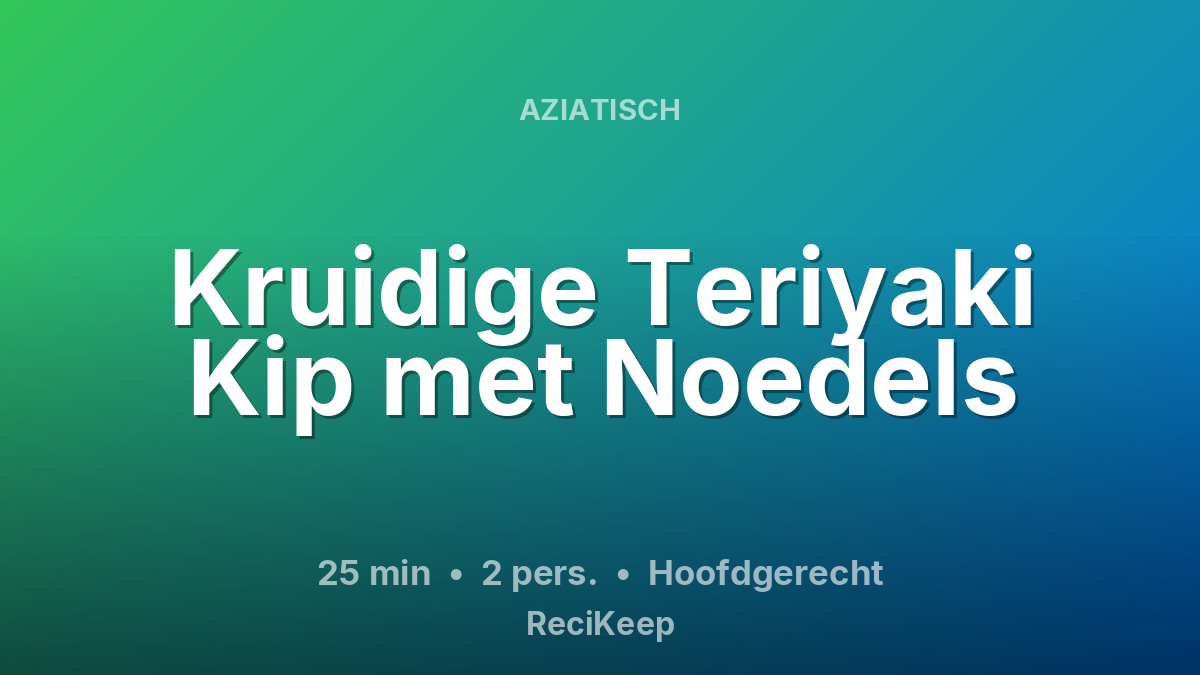 Receptkaart Kruidige Teriyaki Kip met Noedels – Hoofdgerecht