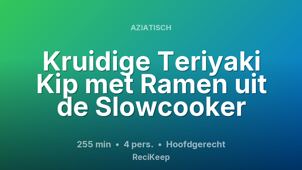 Receptkaart Kruidige Teriyaki Kip met Ramen uit de Slowcooker – Hoofdgerecht
