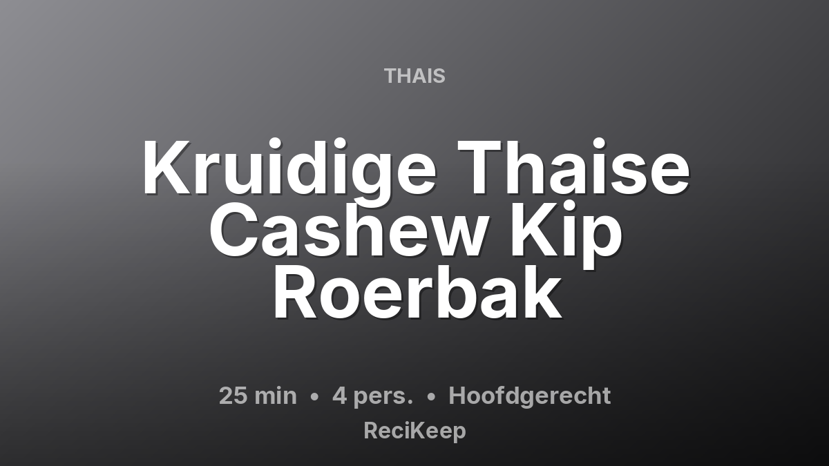 Receptkaart Kruidige Thaise Cashew Kip Roerbak – Hoofdgerecht