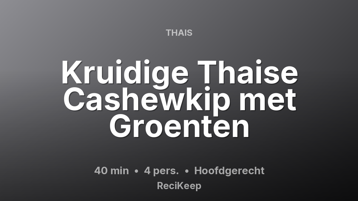 Receptkaart Kruidige Thaise Cashewkip met Groenten – Hoofdgerecht