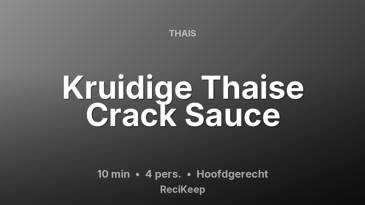 Receptkaart Kruidige Thaise Crack Sauce – Hoofdgerecht
