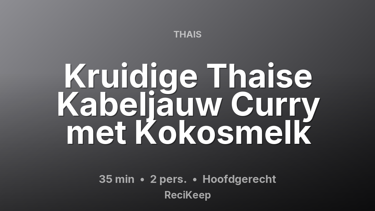 Receptkaart Kruidige Thaise Kabeljauw Curry met Kokosmelk – Hoofdgerecht