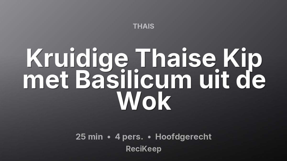 Receptkaart Kruidige Thaise Kip met Basilicum uit de Wok – Hoofdgerecht