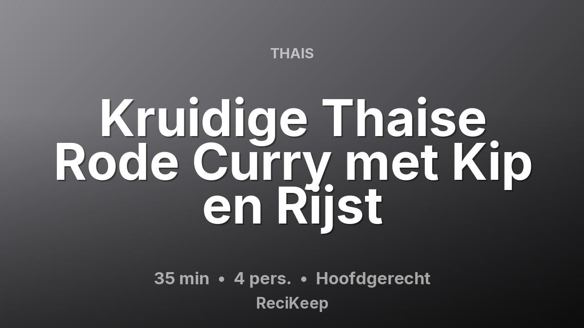 Receptkaart Kruidige Thaise Rode Curry met Kip en Rijst – Hoofdgerecht