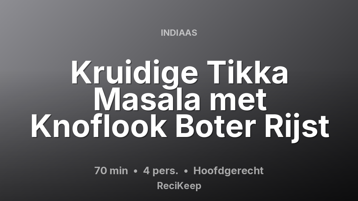 Receptkaart Kruidige Tikka Masala met Knoflook Boter Rijst – Hoofdgerecht