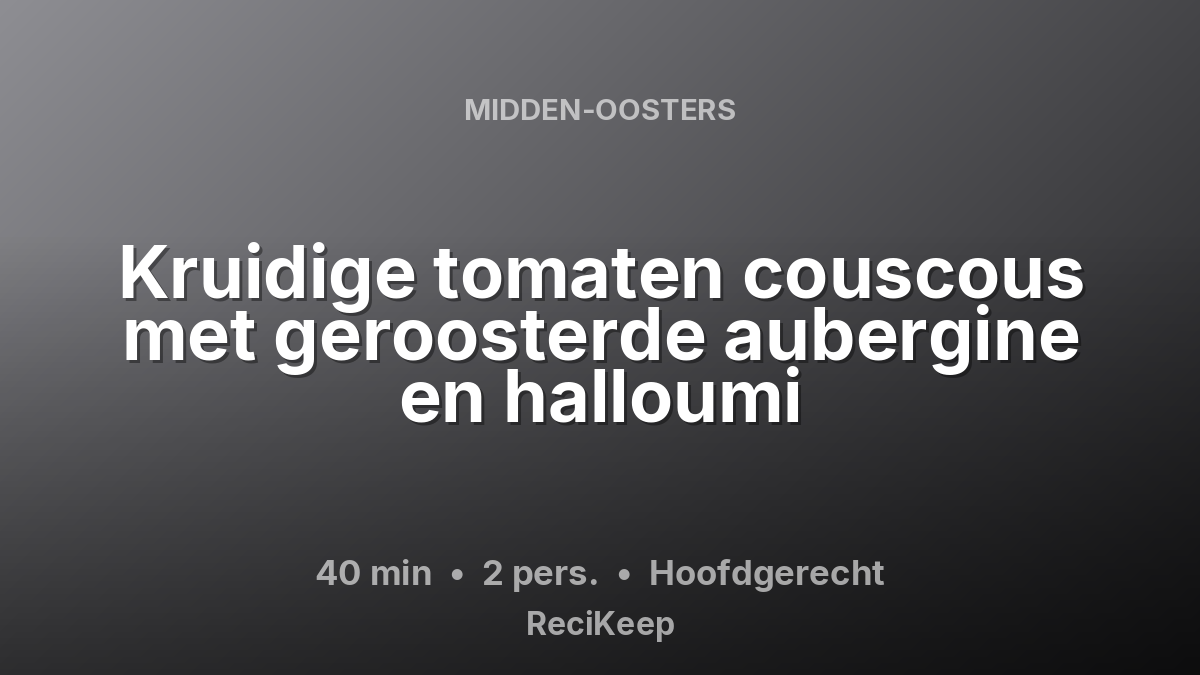 Receptkaart Kruidige tomaten couscous met geroosterde aubergine en halloumi – Hoofdgerecht