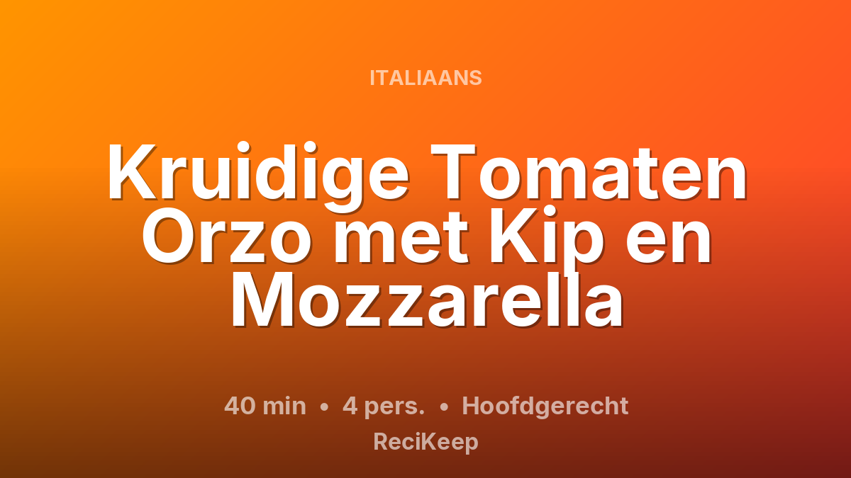 Receptkaart Kruidige Tomaten Orzo met Kip en Mozzarella – Hoofdgerecht
