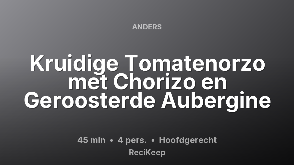 Receptkaart Kruidige Tomatenorzo met Chorizo en Geroosterde Aubergine – Hoofdgerecht