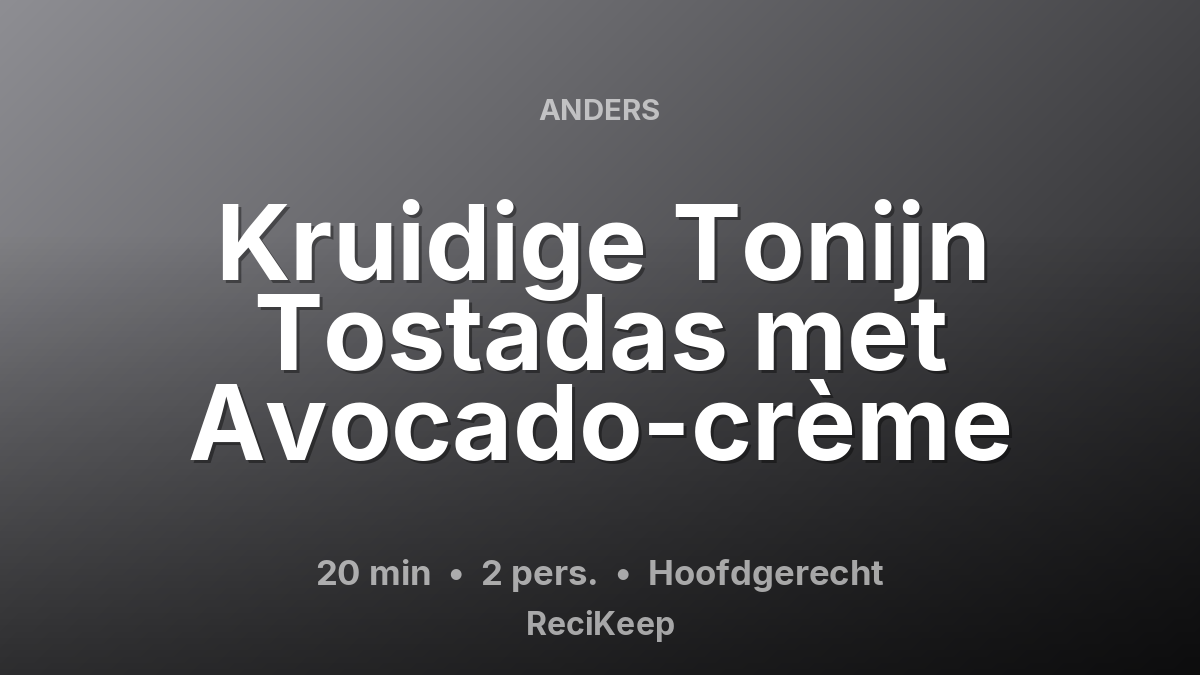 Receptkaart Kruidige Tonijn Tostadas met Avocado-crème – Hoofdgerecht