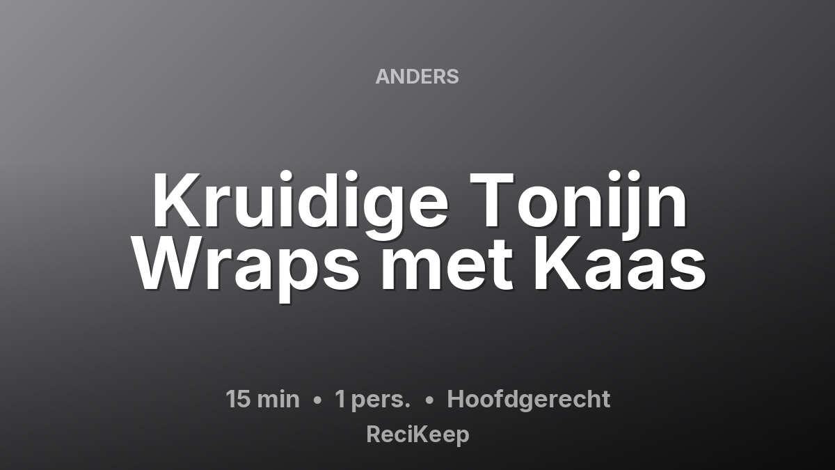 Receptkaart Kruidige Tonijn Wraps met Kaas – Hoofdgerecht