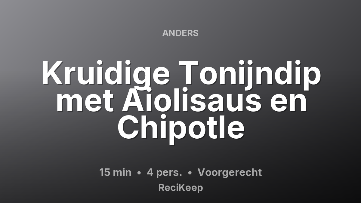 Receptkaart Kruidige Tonijndip met Aiolisaus en Chipotle – Voorgerecht