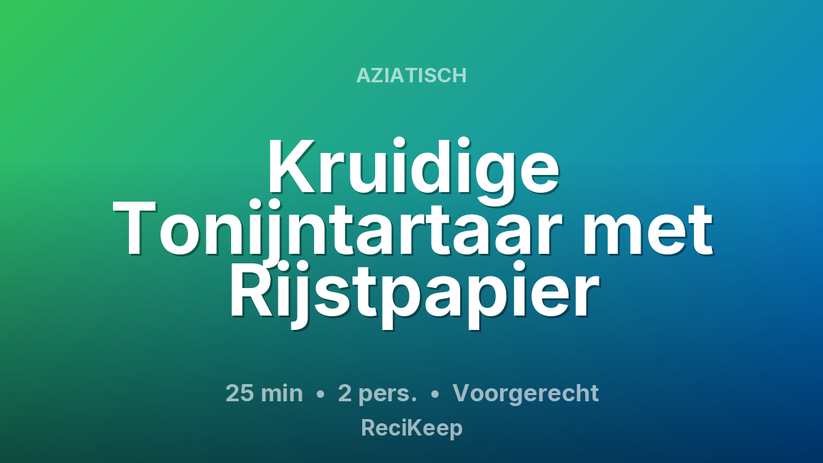 Receptkaart Kruidige Tonijntartaar met Rijstpapier – Voorgerecht