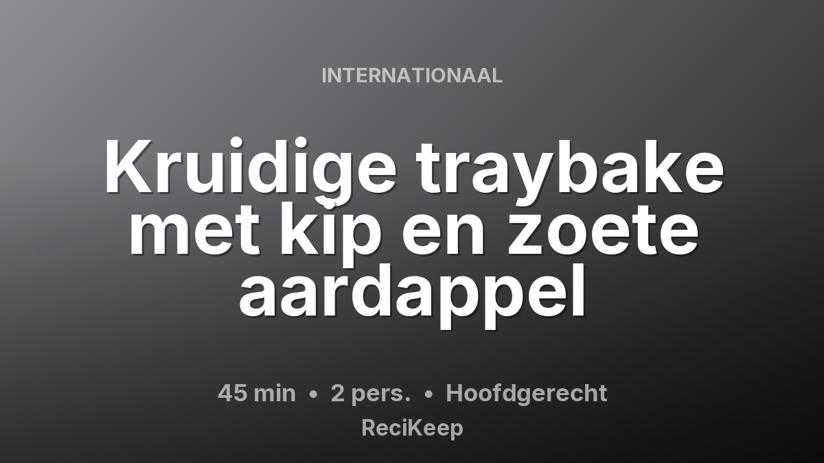 Receptkaart Kruidige traybake met kip en zoete aardappel – Hoofdgerecht