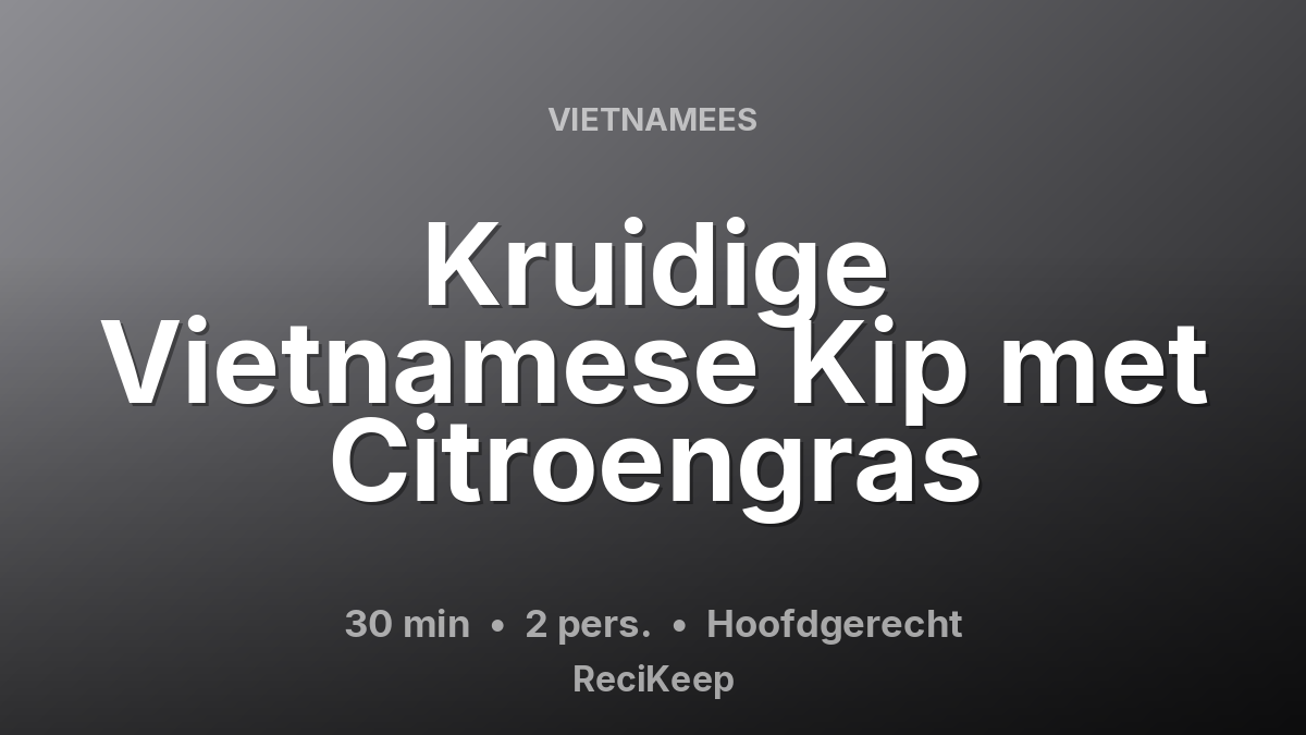 Receptkaart Kruidige Vietnamese Kip met Citroengras – Hoofdgerecht