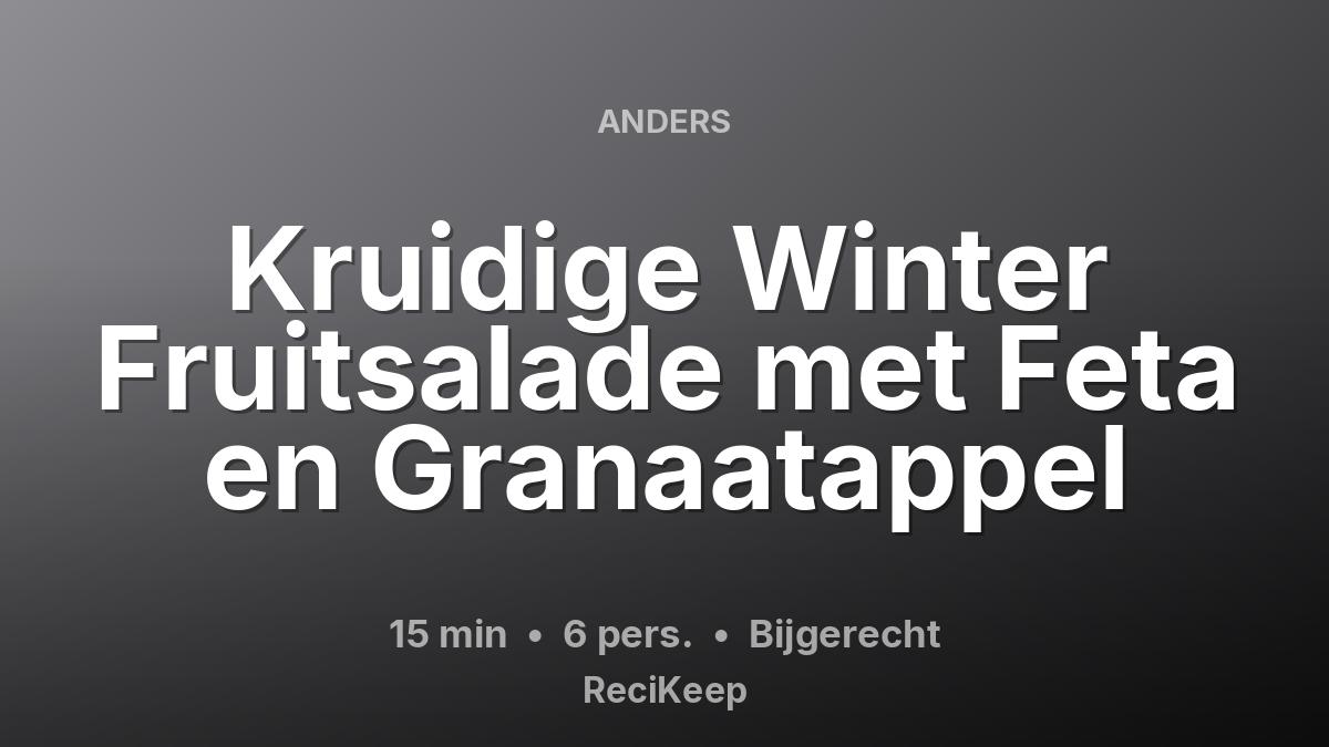 Receptkaart Kruidige Winter Fruitsalade met Feta en Granaatappel – Bijgerecht
