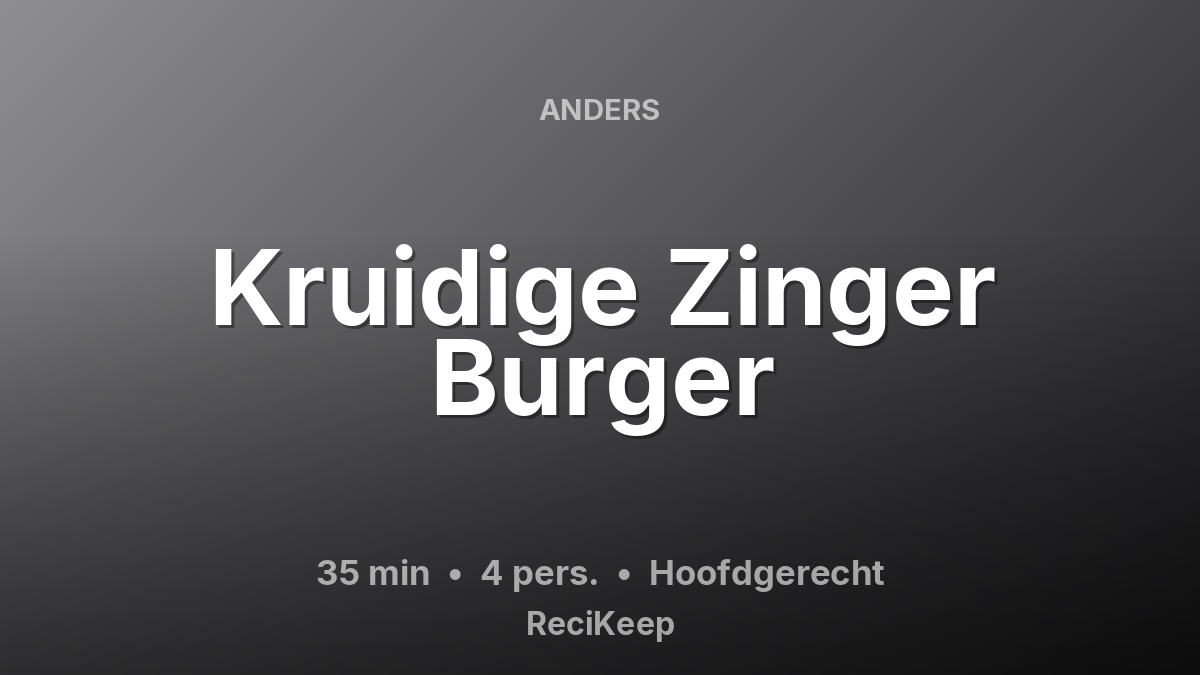 Receptkaart Kruidige Zinger Burger – Hoofdgerecht