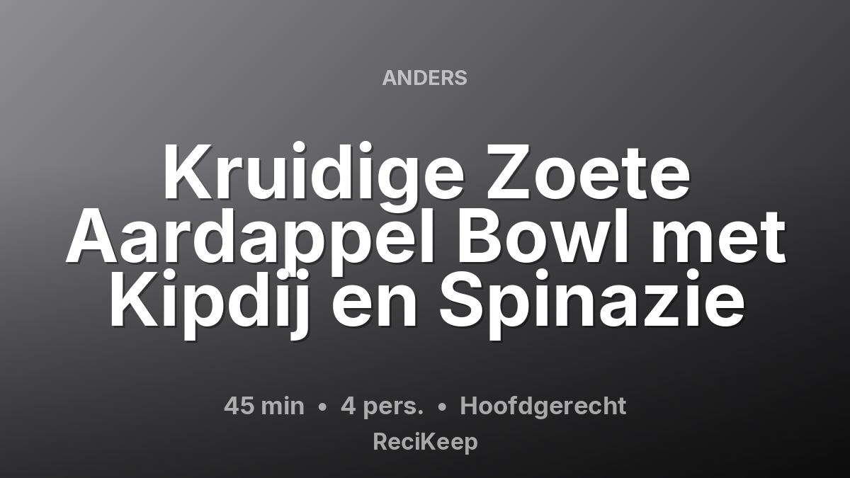 Receptkaart Kruidige Zoete Aardappel Bowl met Kipdij en Spinazie – Hoofdgerecht