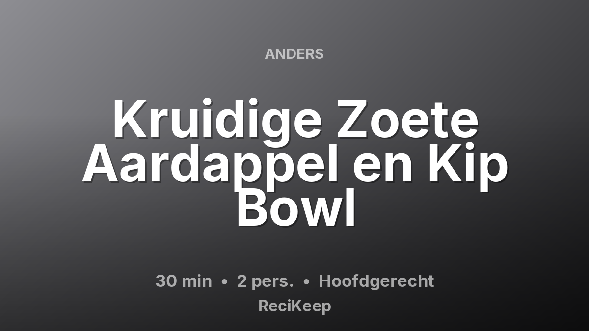 Receptkaart Kruidige Zoete Aardappel en Kip Bowl – Hoofdgerecht
