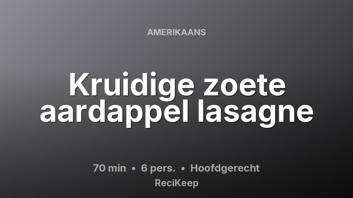 Receptkaart Kruidige zoete aardappel lasagne – Hoofdgerecht