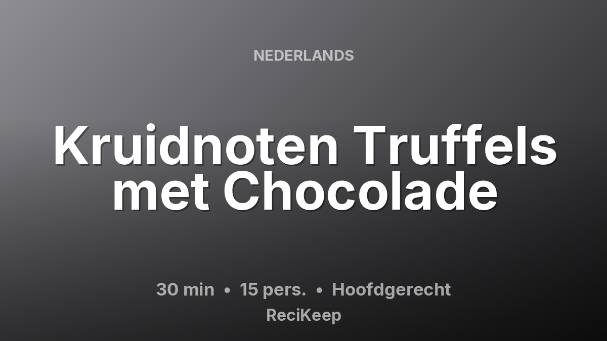 Receptkaart Kruidnoten Truffels met Chocolade – Hoofdgerecht
