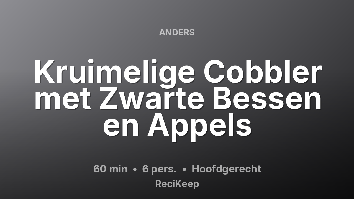 Receptkaart Kruimelige Cobbler met Zwarte Bessen en Appels – Hoofdgerecht