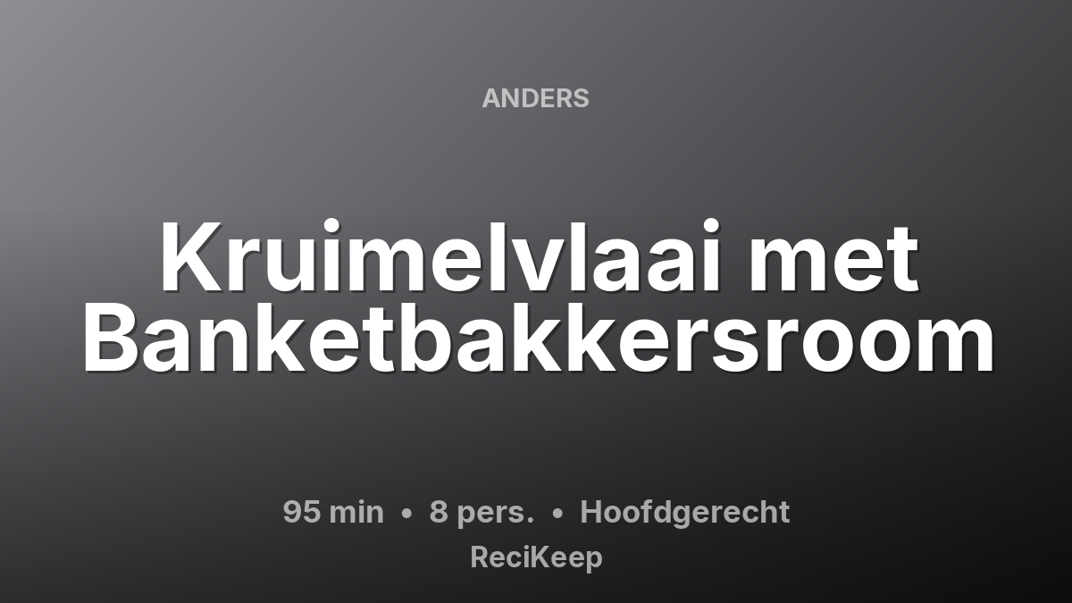 Receptkaart Kruimelvlaai met Banketbakkersroom – Hoofdgerecht