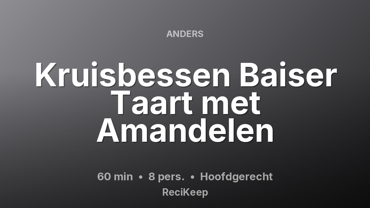 Receptkaart Kruisbessen Baiser Taart met Amandelen – Hoofdgerecht