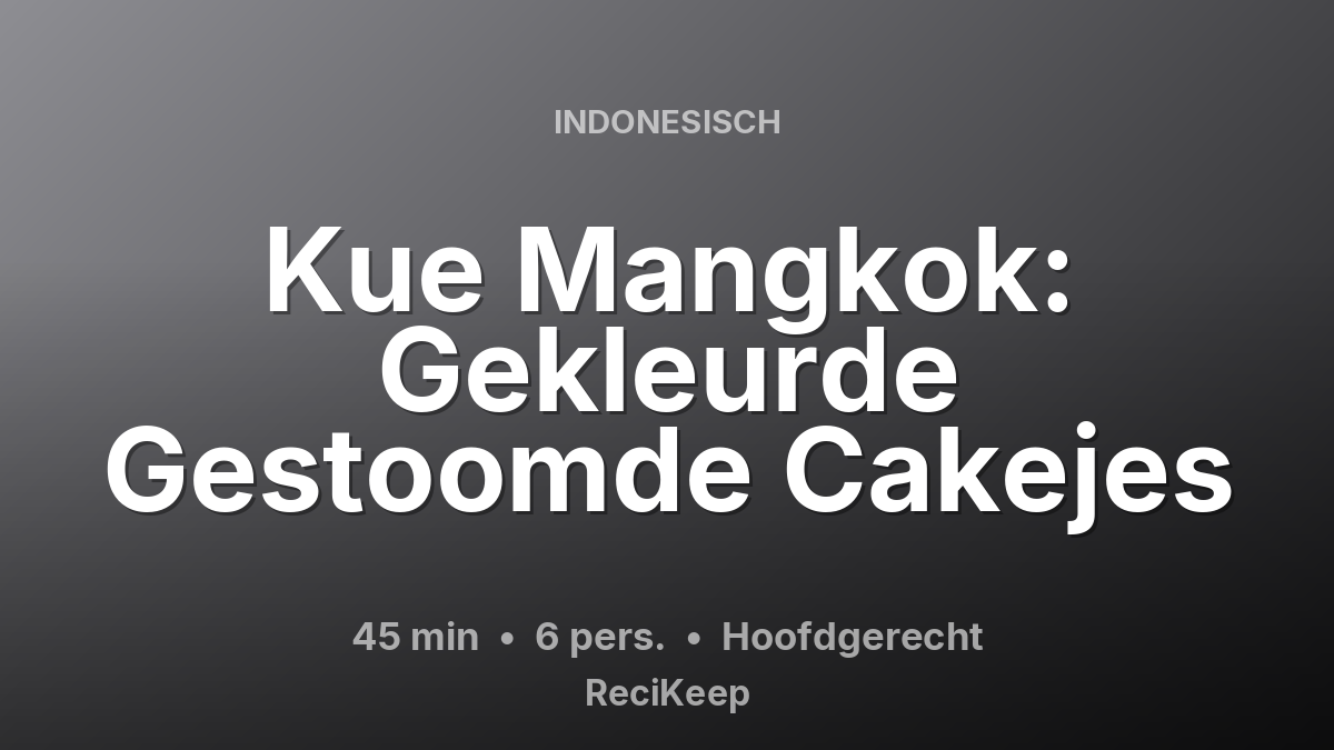 Receptkaart Kue Mangkok: Gekleurde Gestoomde Cakejes – Hoofdgerecht