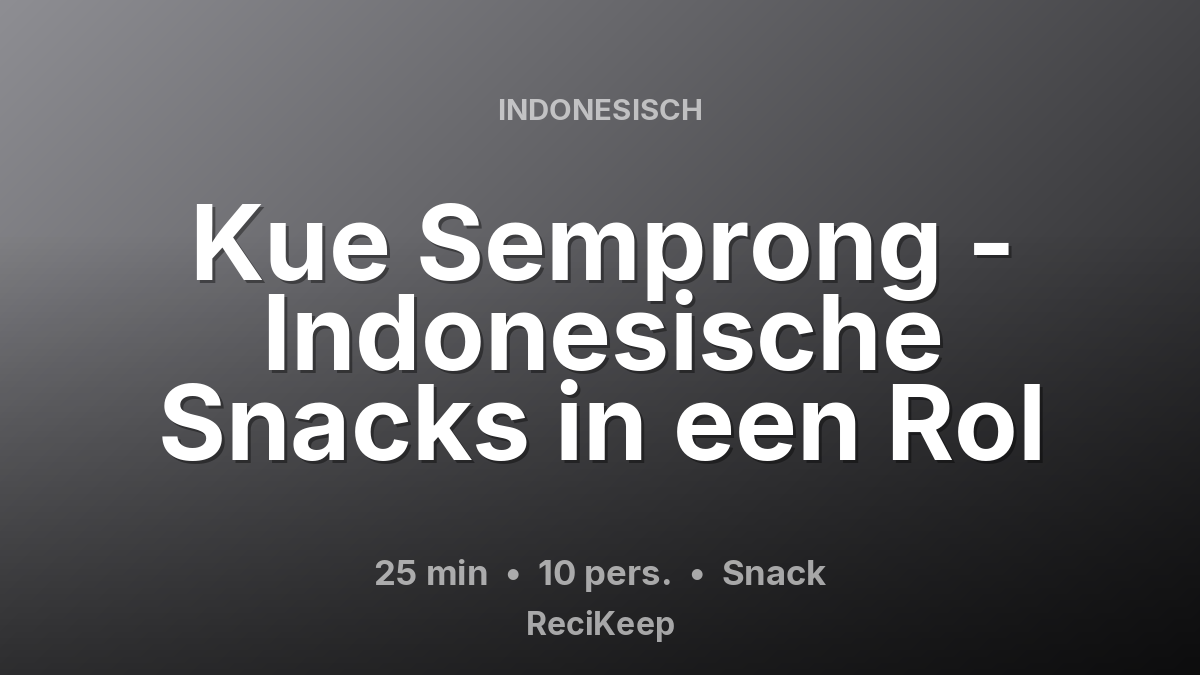 Receptkaart Kue Semprong - Indonesische Snacks in een Rol – Snack