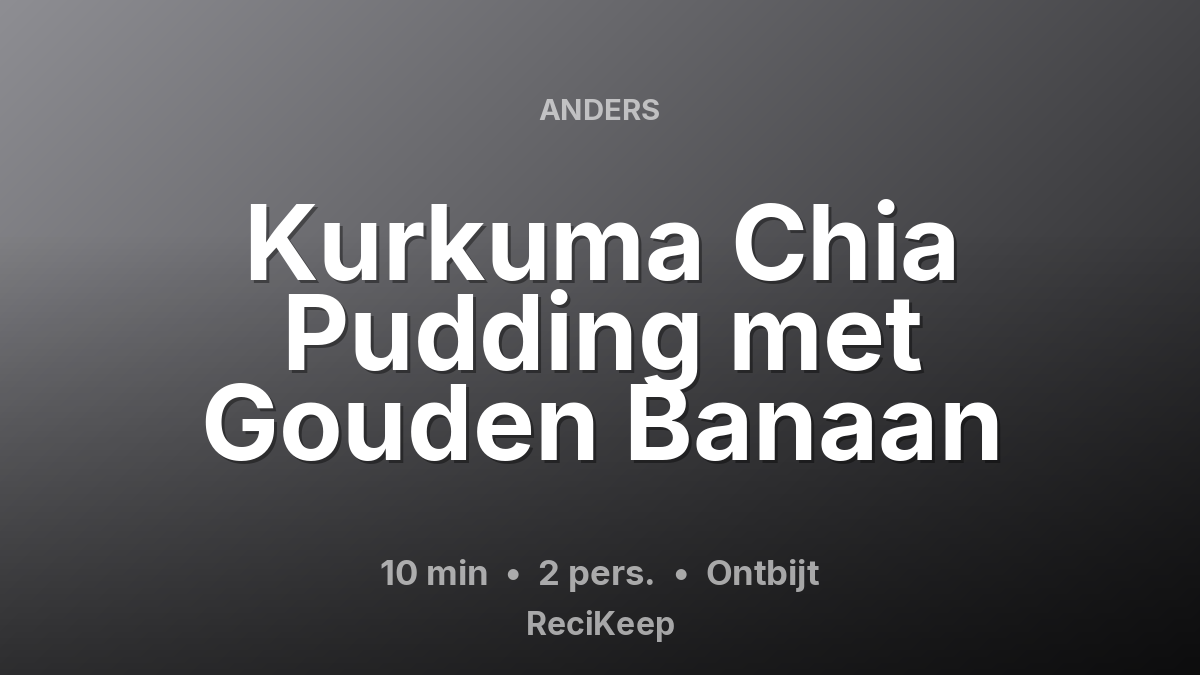 Receptkaart Kurkuma Chia Pudding met Gouden Banaan – Ontbijt